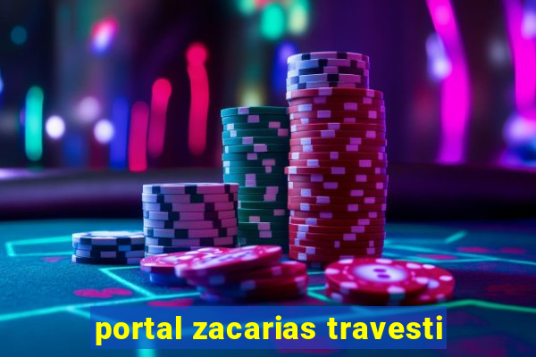 portal zacarias travesti